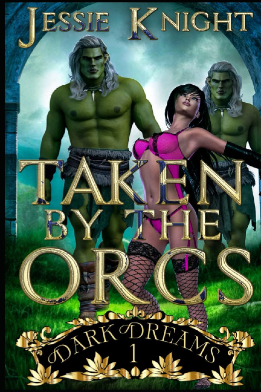 Taken by the Orcs: Monster Erotica, Smutty Quick Reads, Dirty Sex Explicit, Daddy Dom, Hard Sex, Smutty Rom, Smutty Dark Fantasy (Dark Dreams)