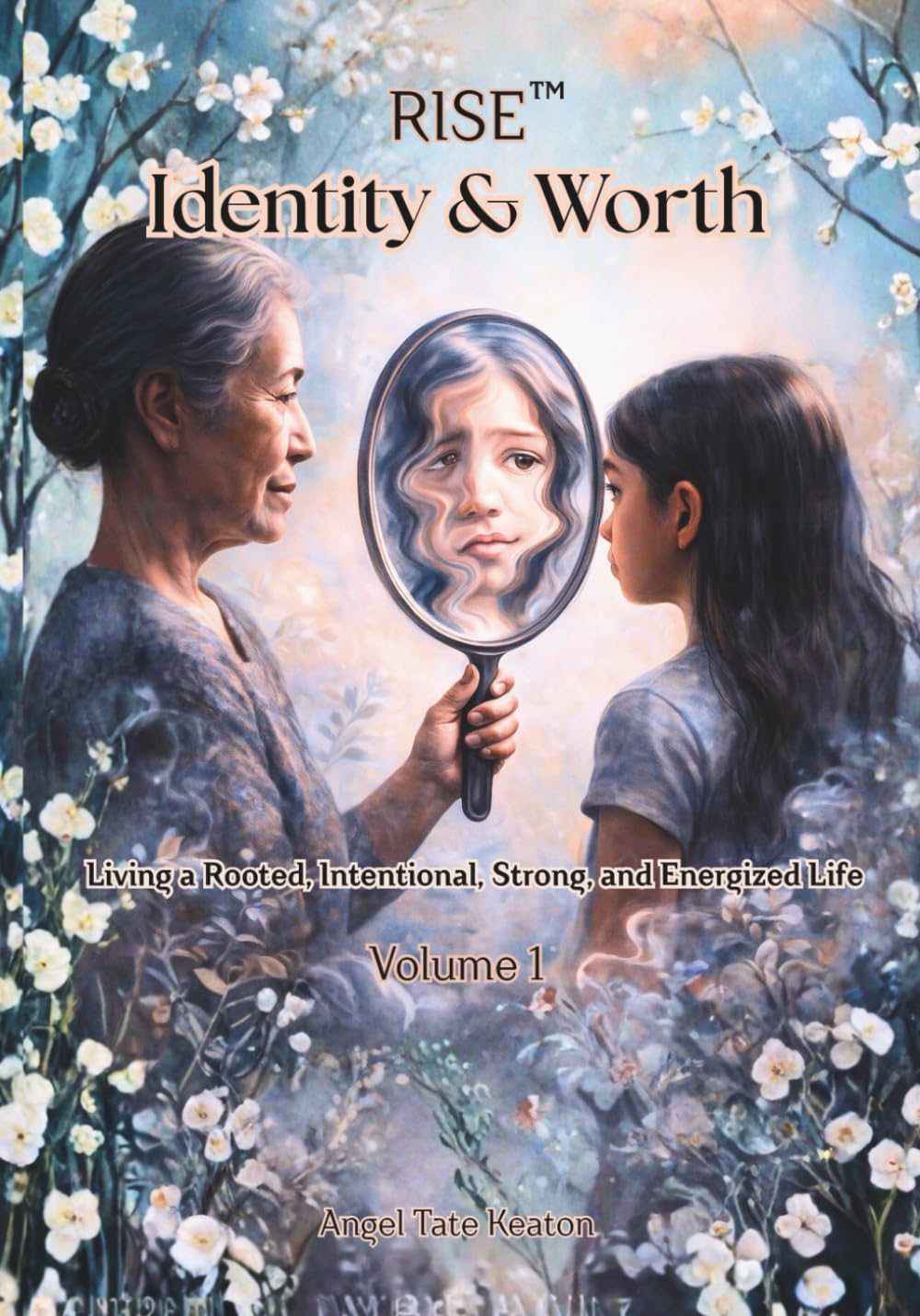 RISE Identity & Worth: Living a Rooted, Intentional, Strong, and Energized Life Volume 1 (RISE Circle of Wholeness Journey)