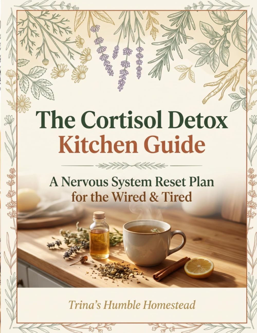 The Cortisol Detox Kitchen Guide: A Nervous System Reset Plan for the Wired & Tired