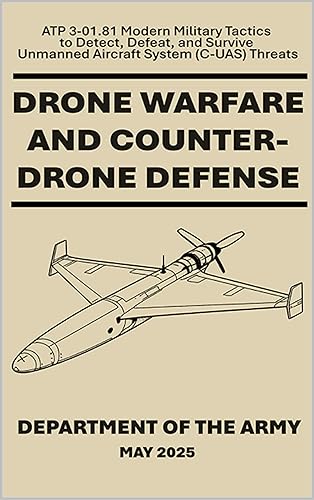 Drone Warfare and Counter-Drone Defense: ATP 3-01.81 Modern Military Tactics