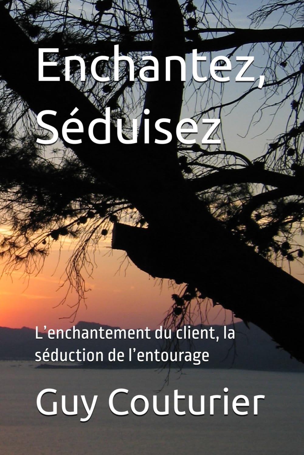 Enchantez, Séduisez: L’enchantement du client, la séduction de l’entourage