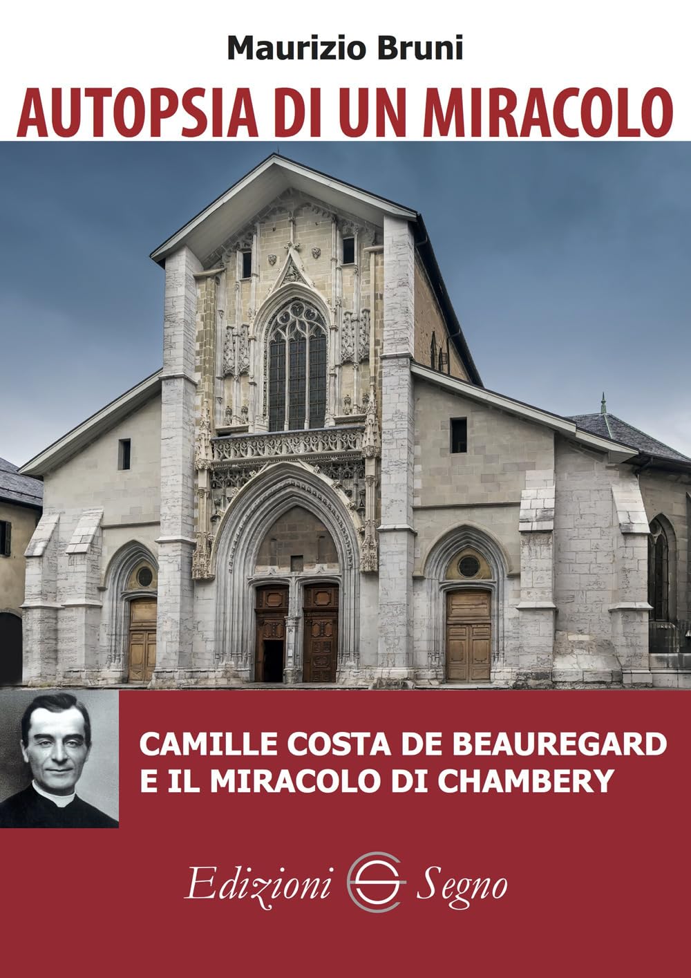 Autopsia Di Un Miracolo. Camille Costa De Beauregard E Il Miracolo Di Chambery - 4