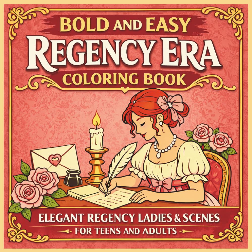 Bold and Easy Regency Era Coloring Book: Elegant Regency Ladies, Romantic Scenes, Tea Time, Fashion and Vintage Designs for Relaxation