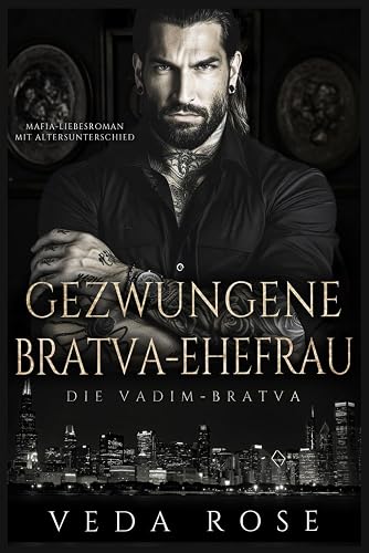 Gezwungene Bratva-Ehefrau: Mafia-Liebesroman mit Altersunterschied (Die Vadim-Bratva, Band 5)
