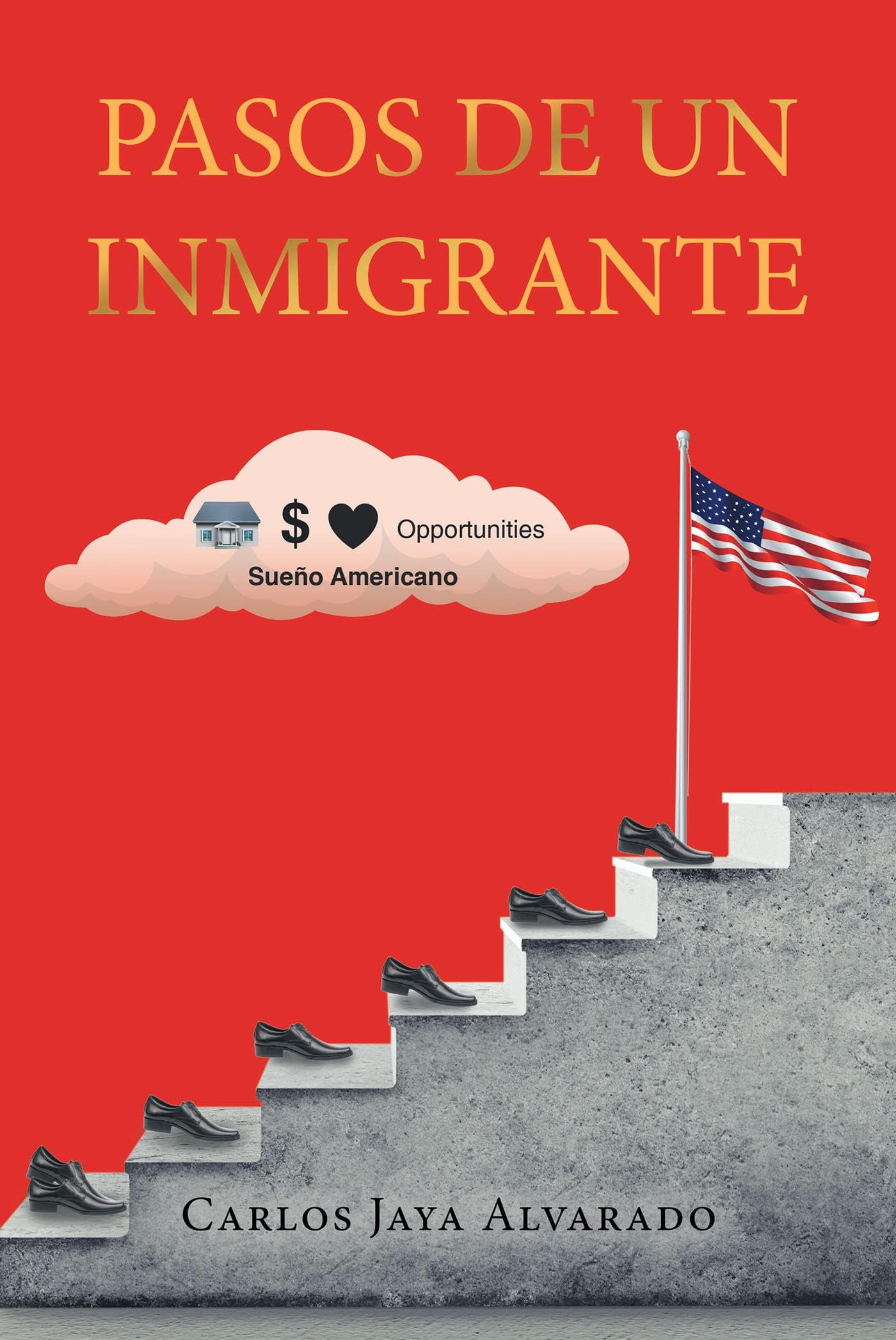 Pasos de un Inmigrante (Spanish Edition)