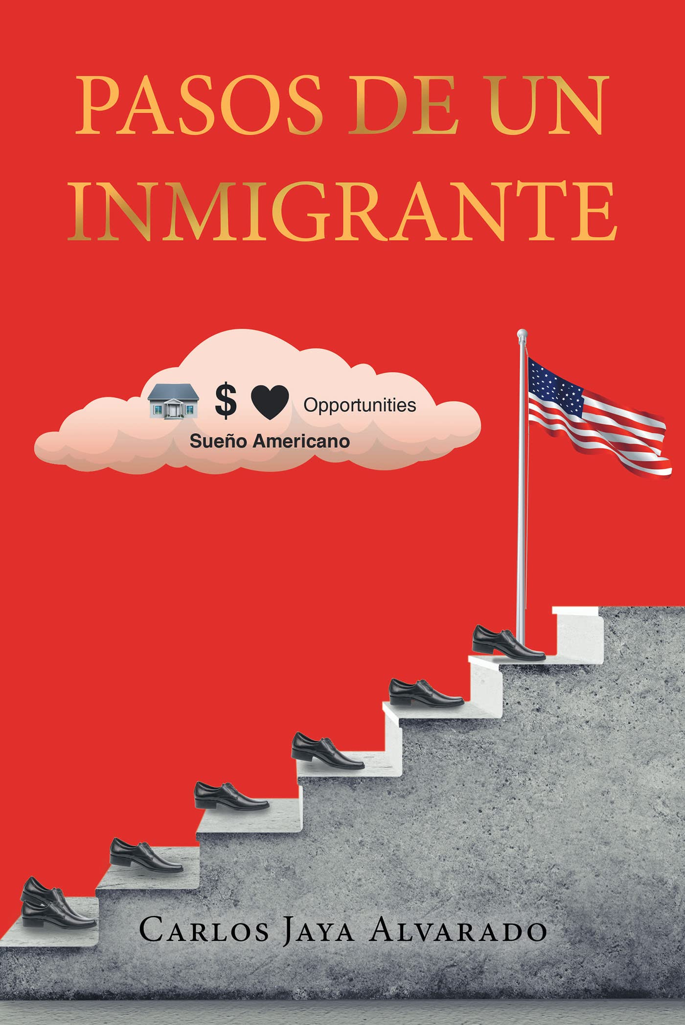 Pasos de un Inmigrante (Spanish Edition)
