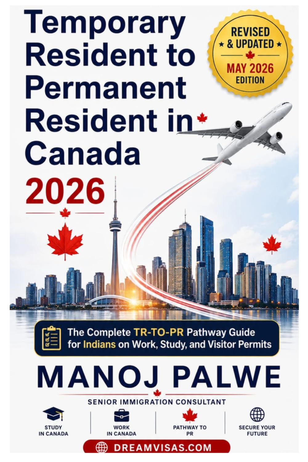 Temporary Resident to Permanent Resident Canada 2026 –2028 on 01-Apr-26: The Complete TR-to-PR Pathway Guide for Indians on Work, Study, and Visitor ... Complete Roadmap to Making Canada Your Home.)