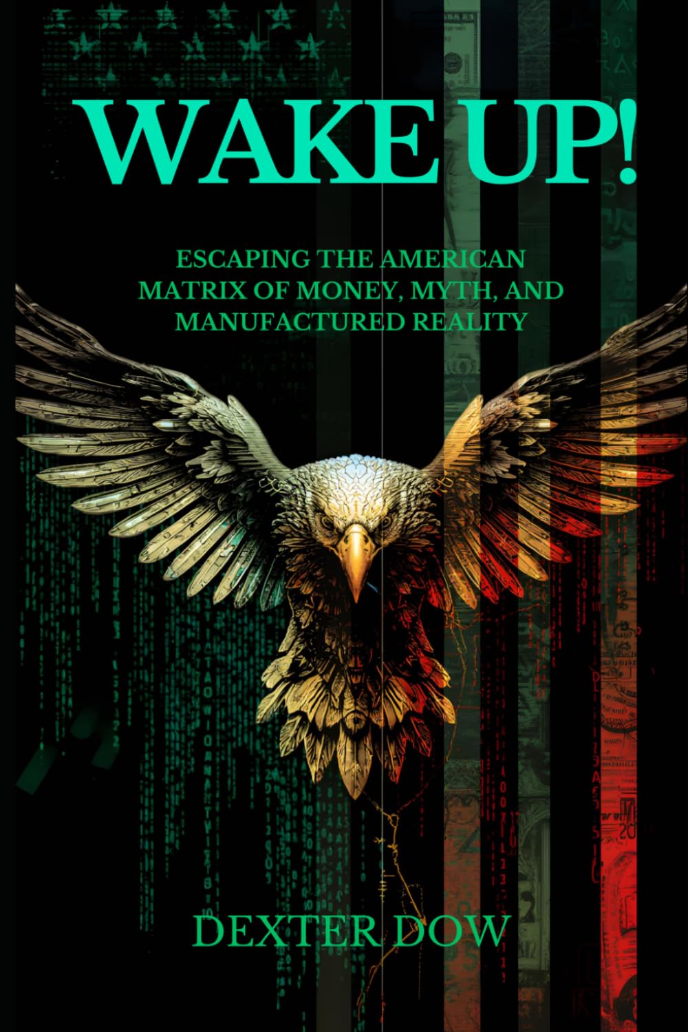 Wake Up!: Escaping the American Matrix of Money, Myth, and Manufactured Reality