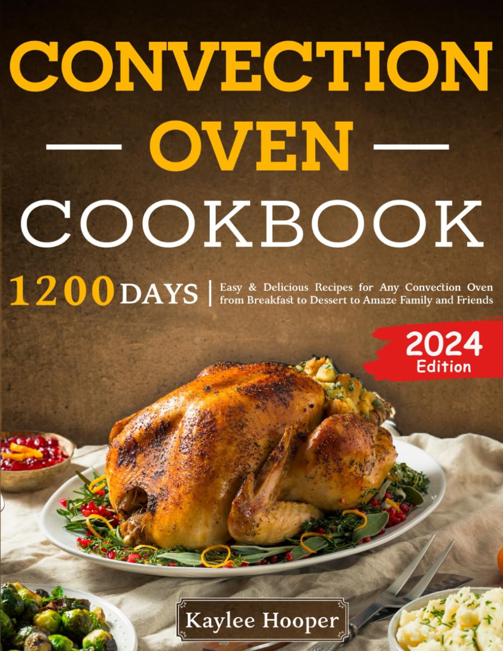 Convection Oven Cookbook 1200 Days Easy & Delicious Recipes for Any
