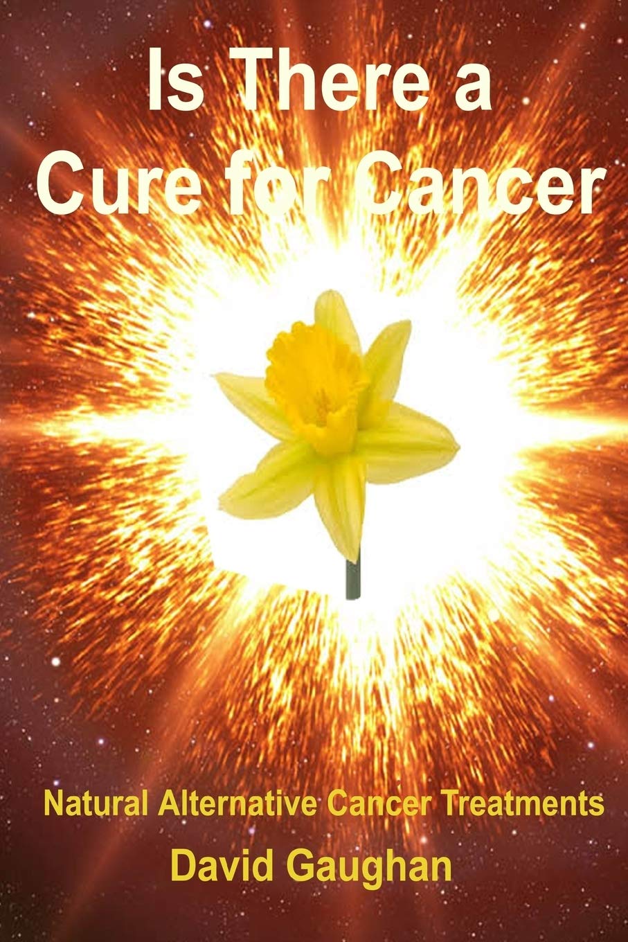 Is There a Cure for Cancer: Natural Alternative Cancer Treatments