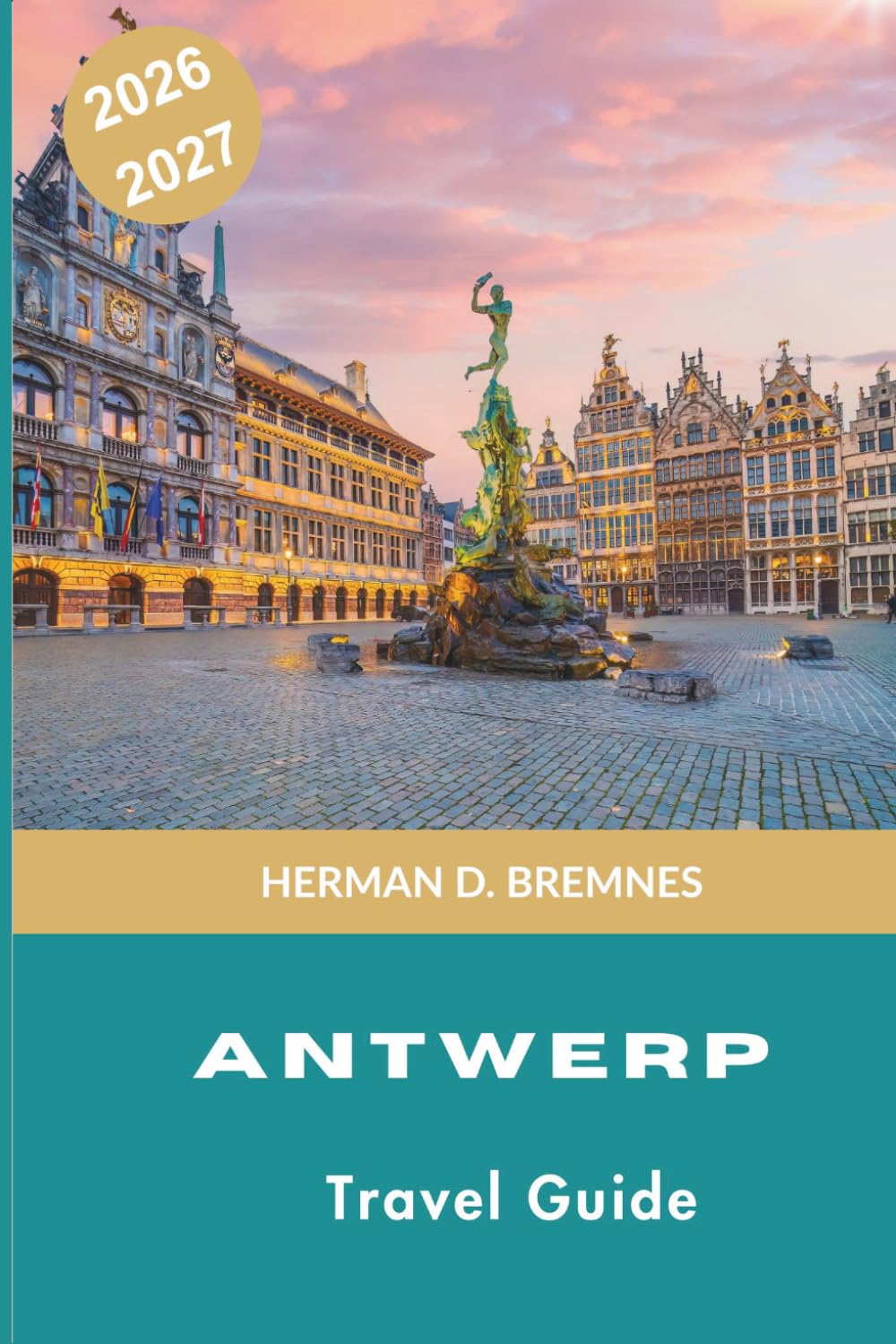 Antwerp Travel Guide 2026-2027: Discover Historic Squares, World-Class Museums, Diamond District, Local Cuisine, and Practical Tips for Your Belgium Getaway