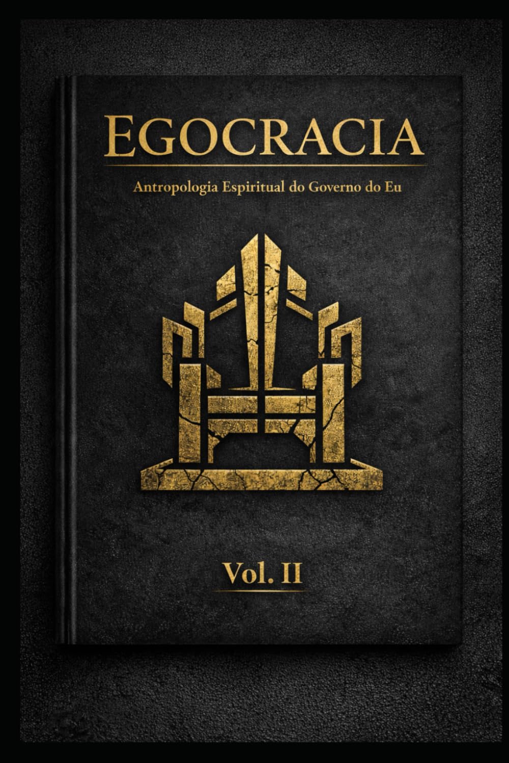 Egogracia: Antropologia Espiritual do Governo do Eu Vol. II