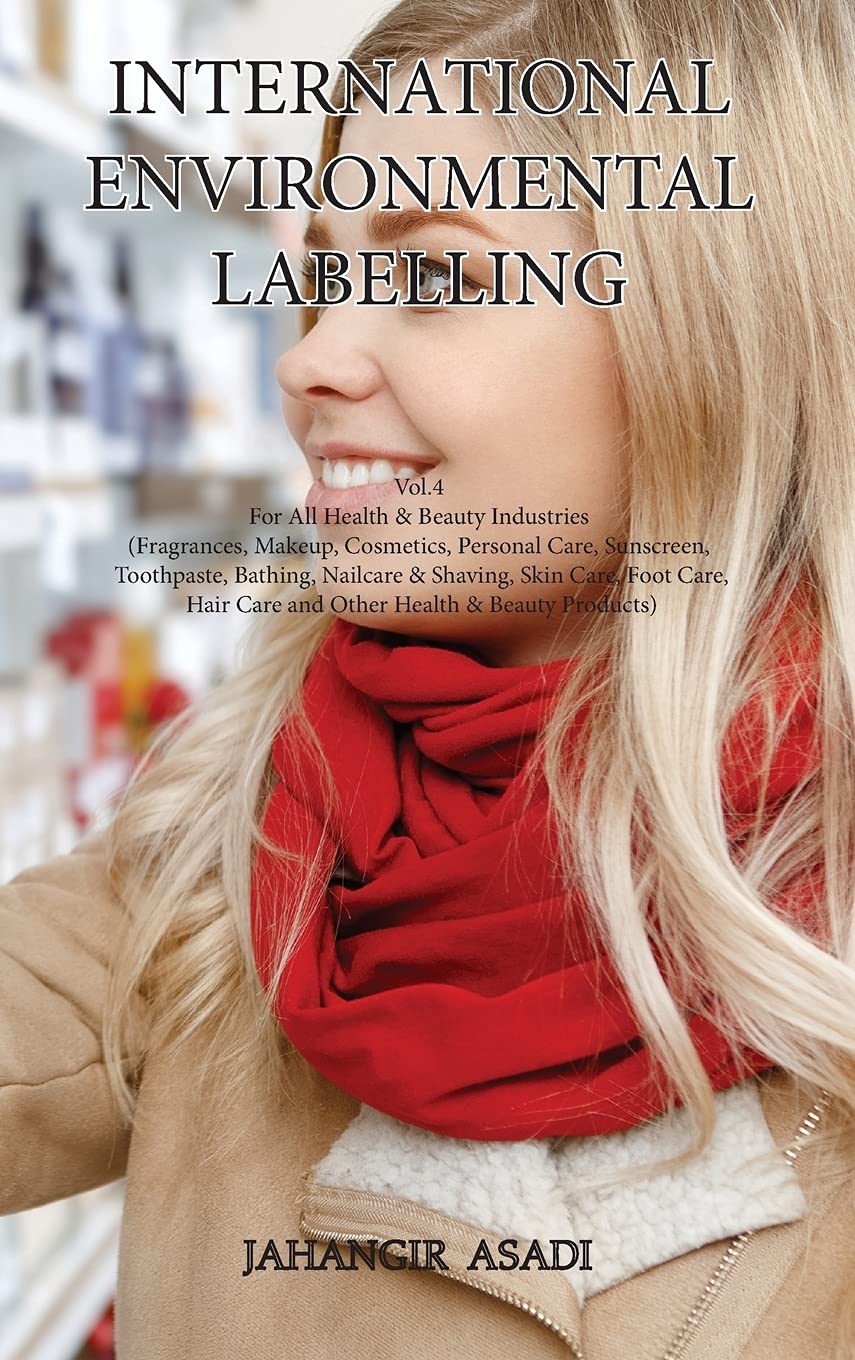 International Environmental Labelling Vol.4 Health: For All Health & Beauty Industries (Fragrances, Makeup, Cosmetics, Personal Care, Sunscreen, ... Health & Beauty Products) (Ecolabelling)