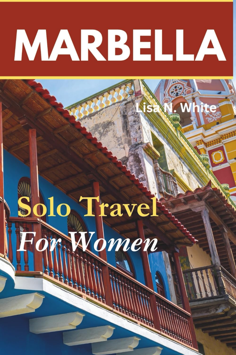 Marbella Solo Travel Guide for Women: Smart Planning, Safe Exploration, and Enriching Experiences for Solo Women Travelers