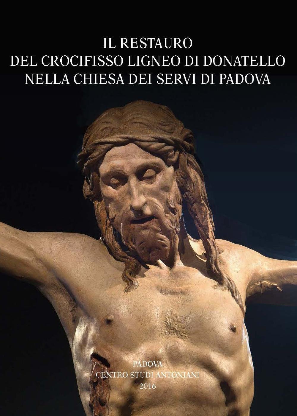 Crocifisso di Donatello Padoue actes colloque Udine livre restauration sculpture