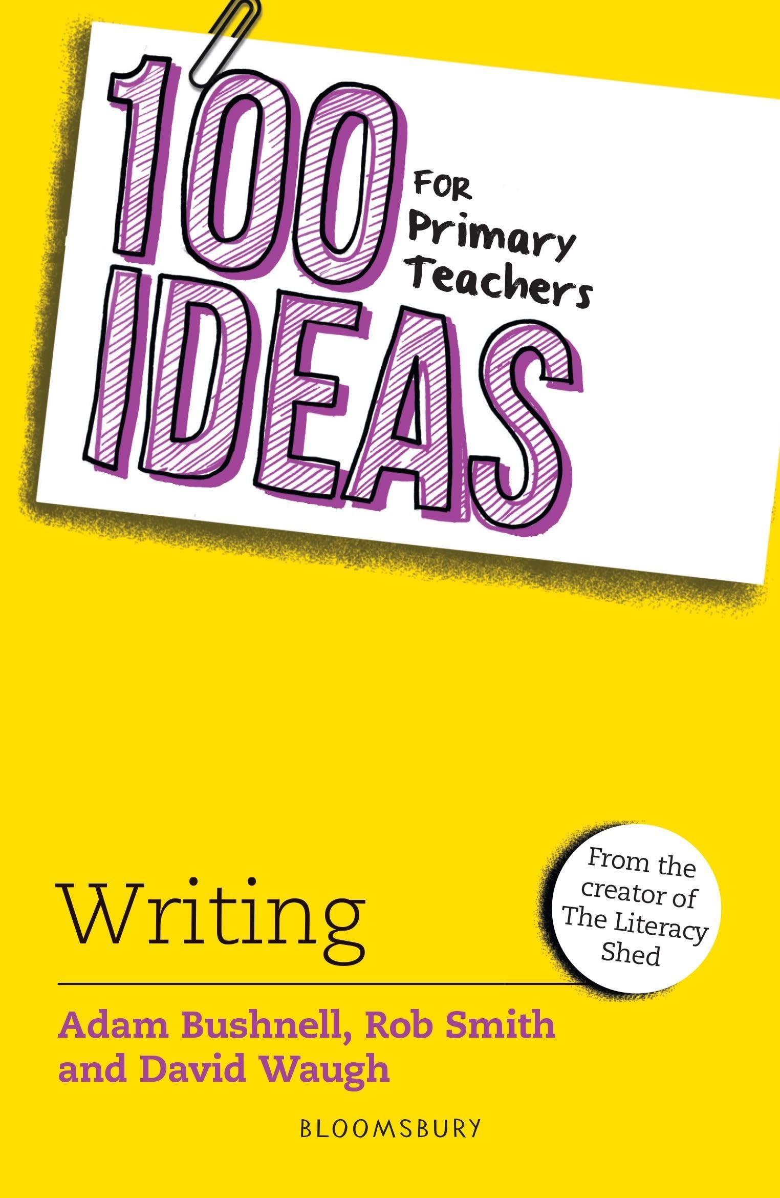 100 Ideas for Primary Teachers: Writing by Adam Bushnell (Paperback Book)