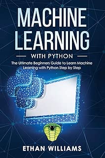 Machine Learning with Python: The Ultimate Beginners Guide to Learn Machine Learning with Python Step by Step - coolthings.us
