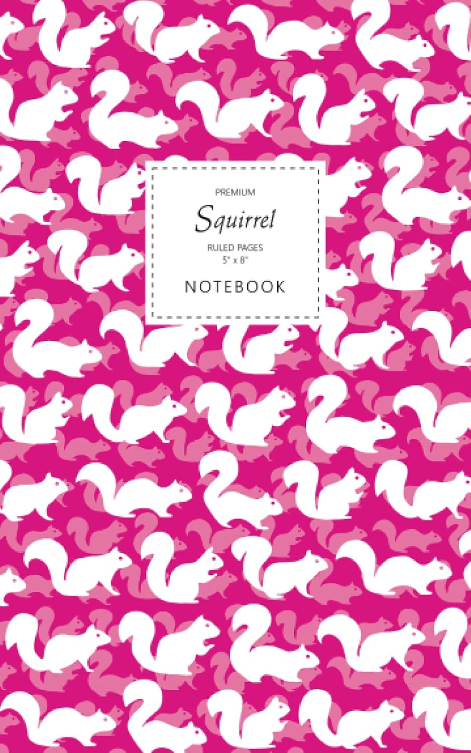 Squirrel Notebook - Ruled Pages - 5x8 - Premium: (Electric Pink Edition) Fun notebook 96 ruled/lined pages (5x8 inches / 12.7x20.3cm / Junior Legal Pad / Nearly A5)