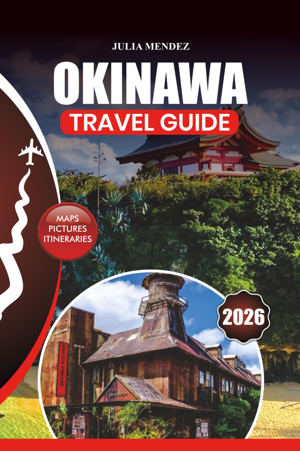 OKINAWA TRAVEL GUIDE 2026: Expert Advice, Top Attractions, Authentic Food Experiences, Itineraries, and Insider Secrets for an Unforgettable Journey