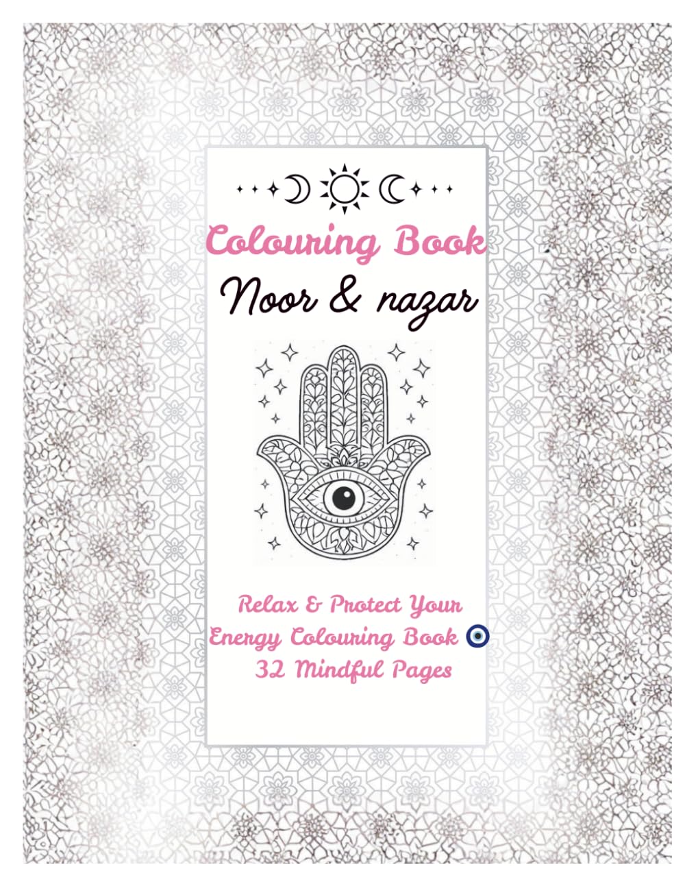 Noor & Nazar Colouring Book: Arabic-Inspired Designs for Relaxation, Meaning & Creativity