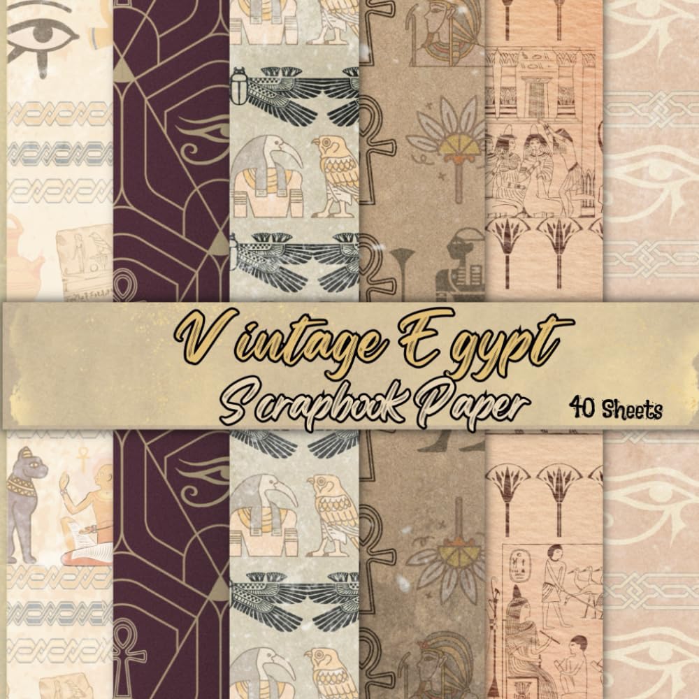 Vintage Egypt Scrapbook Paper: 20 Double-Sided Sheets. Ancient Egyptian Themed Craft Paper Pad. The Perfect Scrapbooking Supplies for DIY Projects, ... Collage, Decorations, Junk Journals and More.