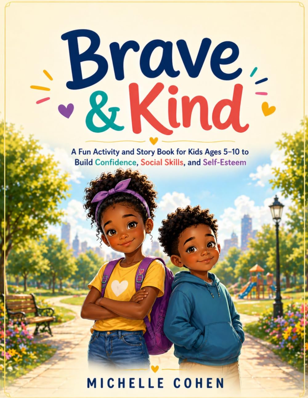 Brave & Kind: A Fun Activity and Story Book for Kids Ages 5–10 to Build Confidence, Social Skills, and Self-Esteem