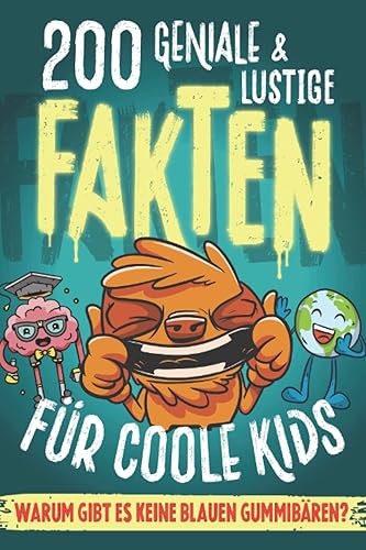 200 GENIALE &amp; LUSTIGE FAKTEN für coole Kids! Buch für Kinder Geschenkidee Mädchen Geschenk Jungen: Allgemeinwissen Kinder-Buch. Unnützes Wissen aus aller Welt. 7 bis 14 Jahre 11 12 Jungs