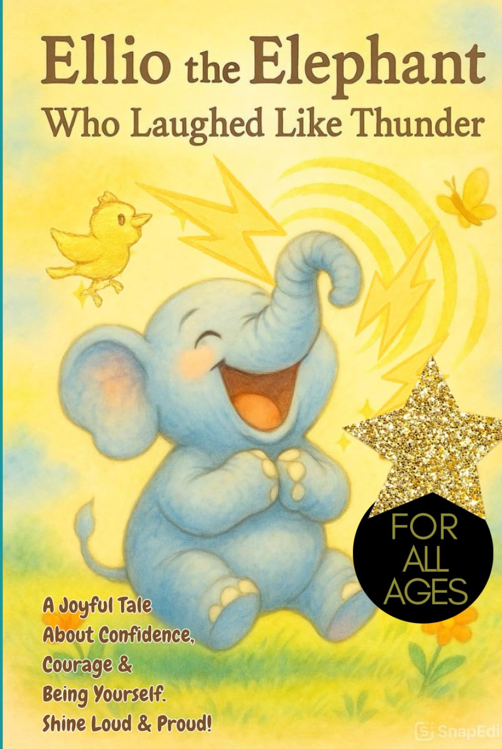 Ellio The Elephant Who Laughed Like Thunder: A Joyful Tale About Confidence, Courage & Being Yourself. Shine Loud & Proud! For All Ages, embracing your uniqueness, elephant storybook, elephant lovers