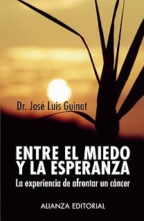 Entre el Miedo y la Esperanza: La Experiencia de Afrontar un Canc Er