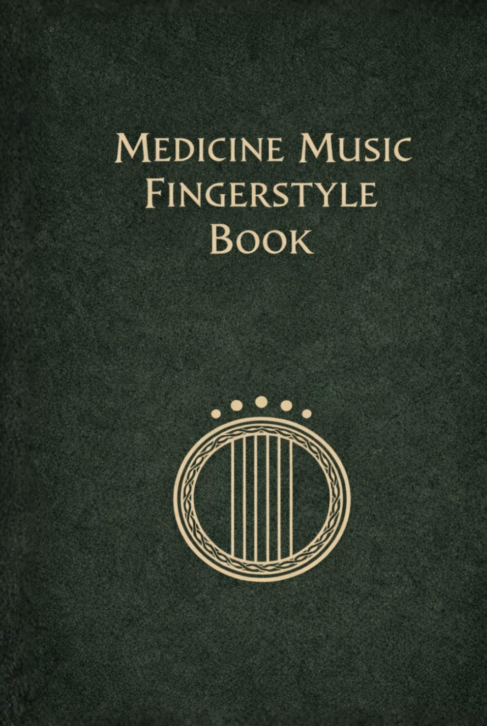 Medicine Music Fingerstyle Book: A Progressive Guide to Right-Hand Guitar Technique and Song Accompaniment