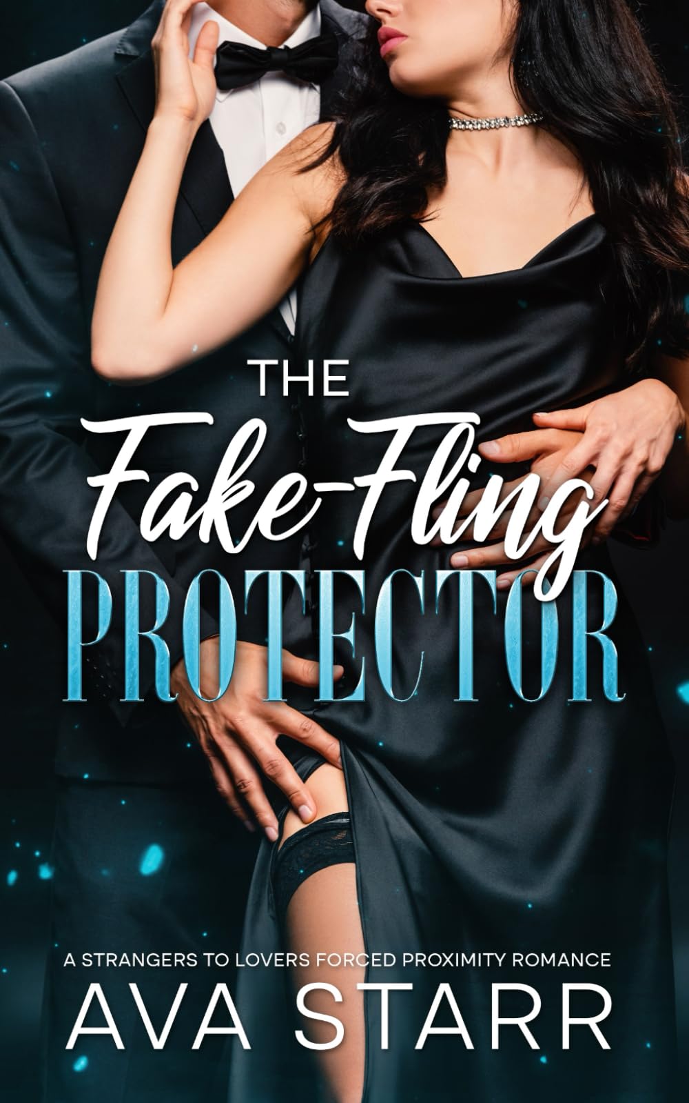 The Fake-Fling Protector: A Strangers to Lovers Forced Proximity Romance