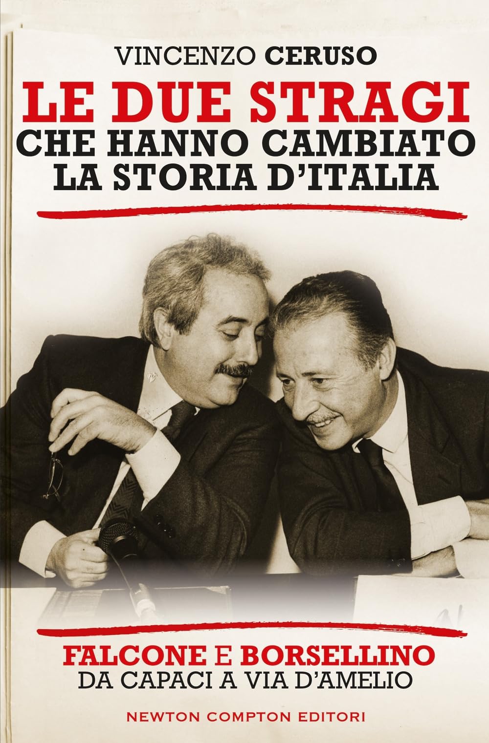 Le Due Stragi Che Hanno Cambiato La Storia D'italia. Falcone E Borsellino. Da Capaci A Via D'amelio - 4