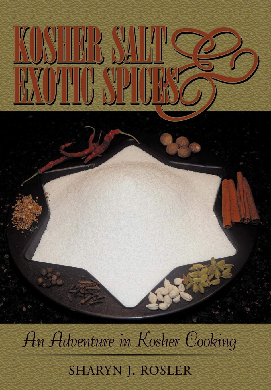 Kosher Salt and Exotic Spices: An Adventure in Kosher Cooking