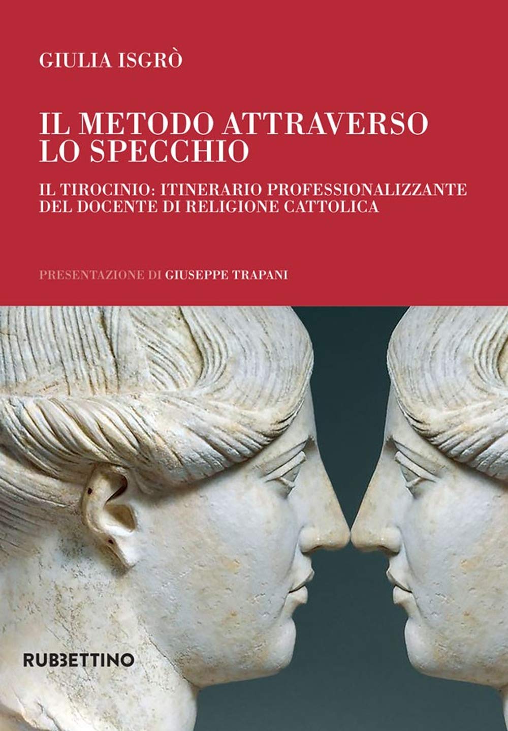 Il Metodo Attraverso Lo Specchio. Il Tirocinio: Itinerario Professionalizzante Del Docente Di Religione Cattolica - 4