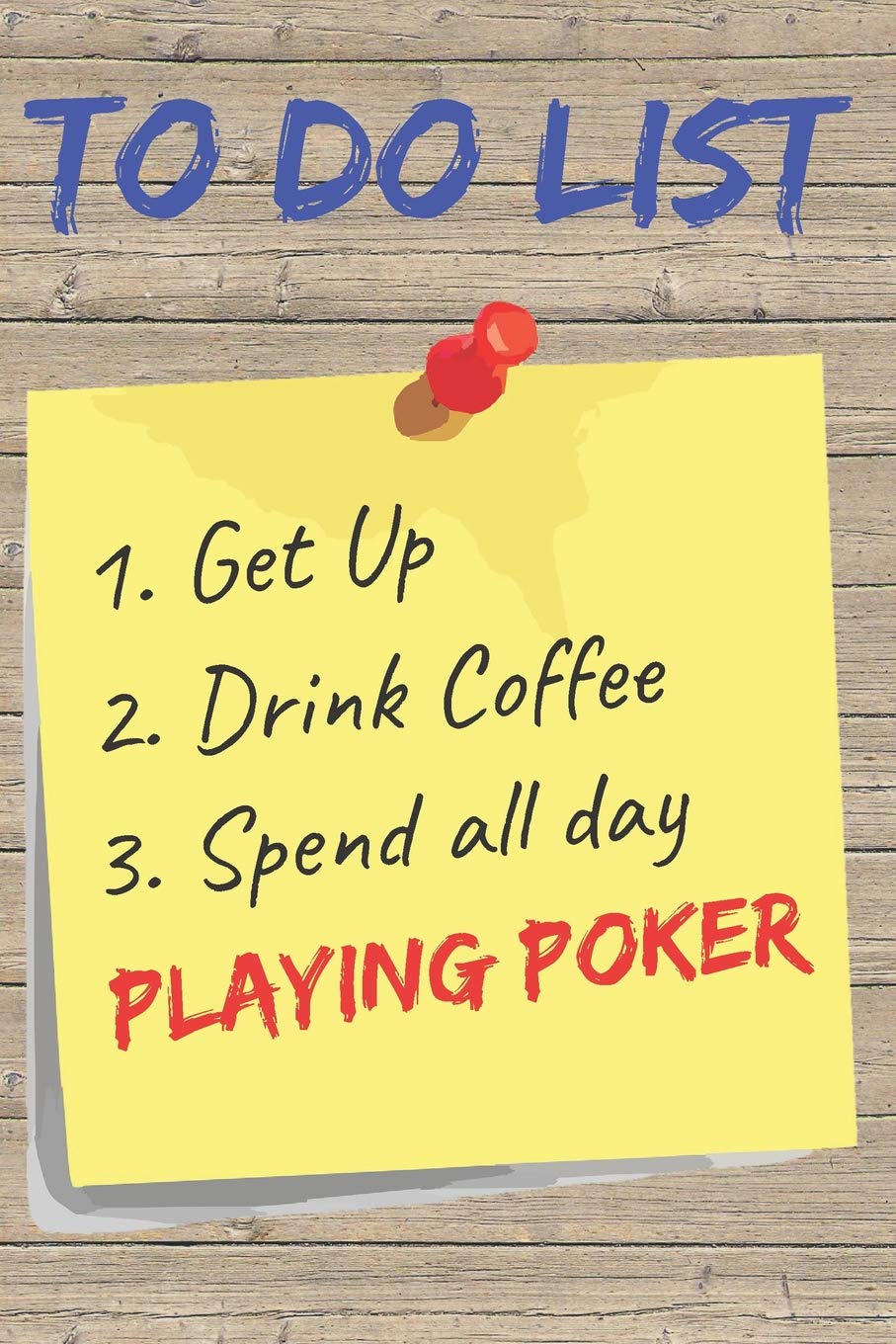 To Do List Playing Poker Blank Lined Journal Notebook: A daily diary, composition or log book, gift idea for people who love to play poker!!