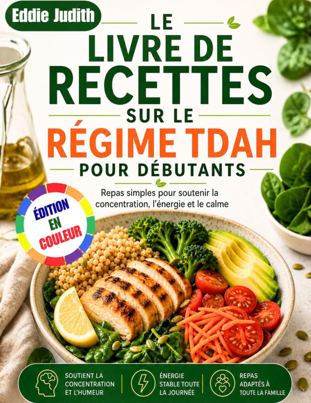 LE LIVRE DE RECETTES SUR LE RÉGIME TDAH POUR DÉBUTANTS: Repas simples pour soutenir la concentration, l'énergie et le calme