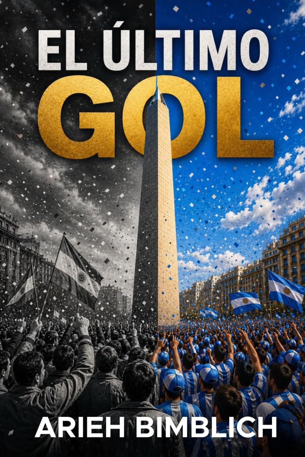 EL ÚLTIMO GOL: Mientras en Catar se juega la final del mundo, en el corazón de Buenos Aires se lleva a cabo el robo más improbable de todos. (Spanish Edition)