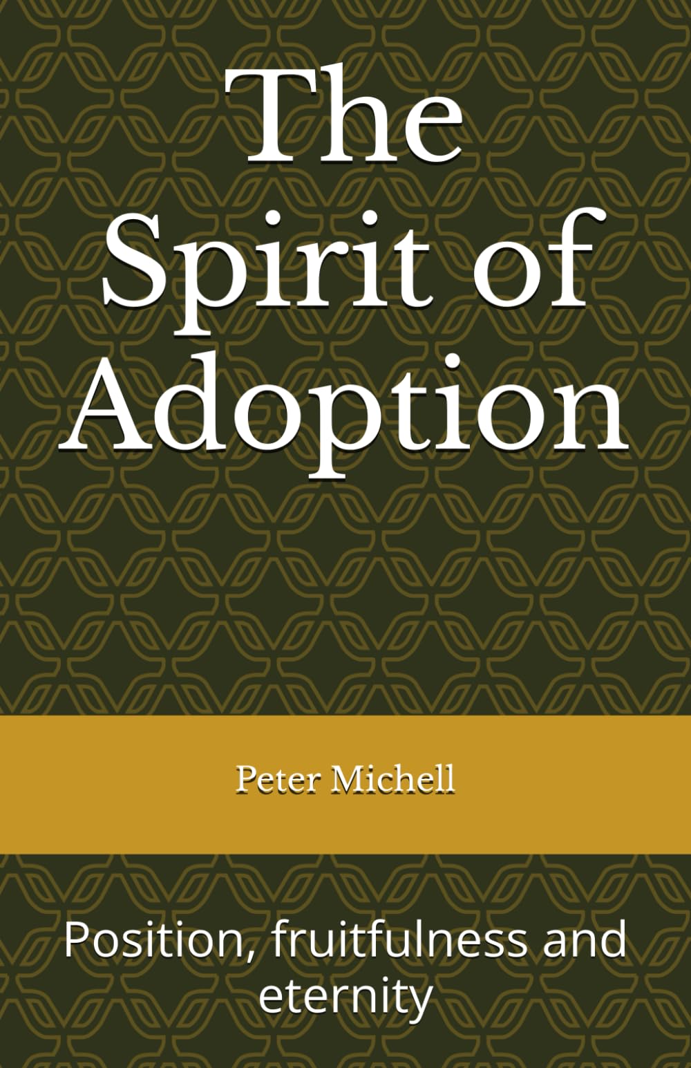 The Spirit of Adoption: Position, fruitfulness and eternity
