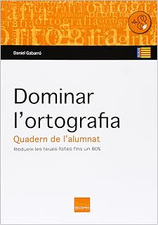 Dominar l'ortografia : quadern per fer a casa o a l'aula