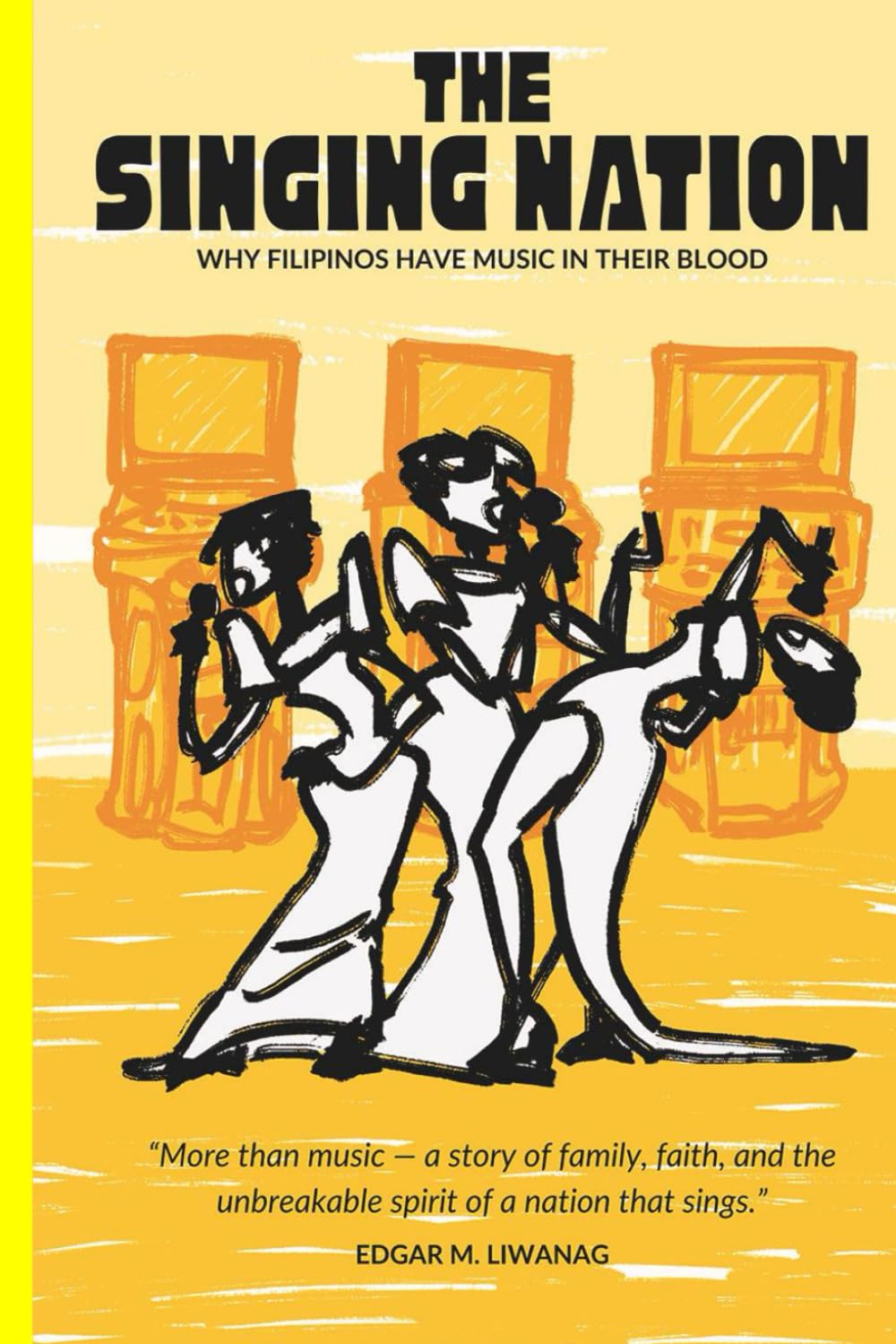 The Singing Nation: Volume 1: Why Do Filipinos Have Music in Their Blood (The Singing Nation Series)