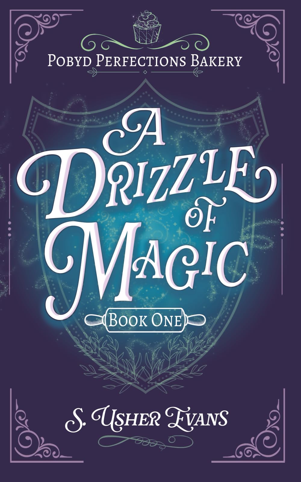 A Drizzle of Magic: A Cozy Fantasy Mystery Novel: 1 (The Pobyd Perfections Bakery Series)