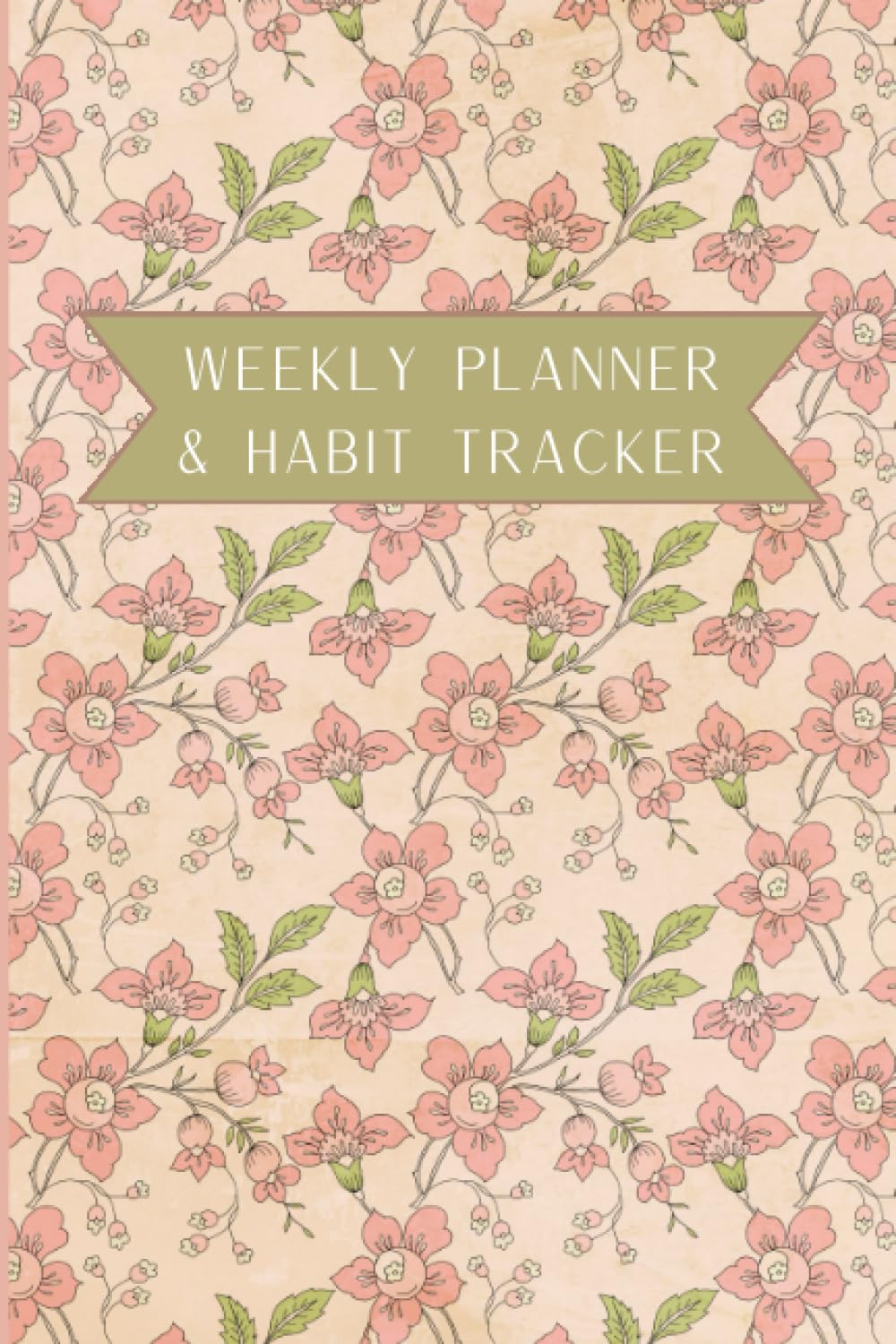 Floral Weekly Planner - Habit Tracker - 6" x 9" - 36 Weeks - Great for Productivity and Organization - Students and Busy Professionals