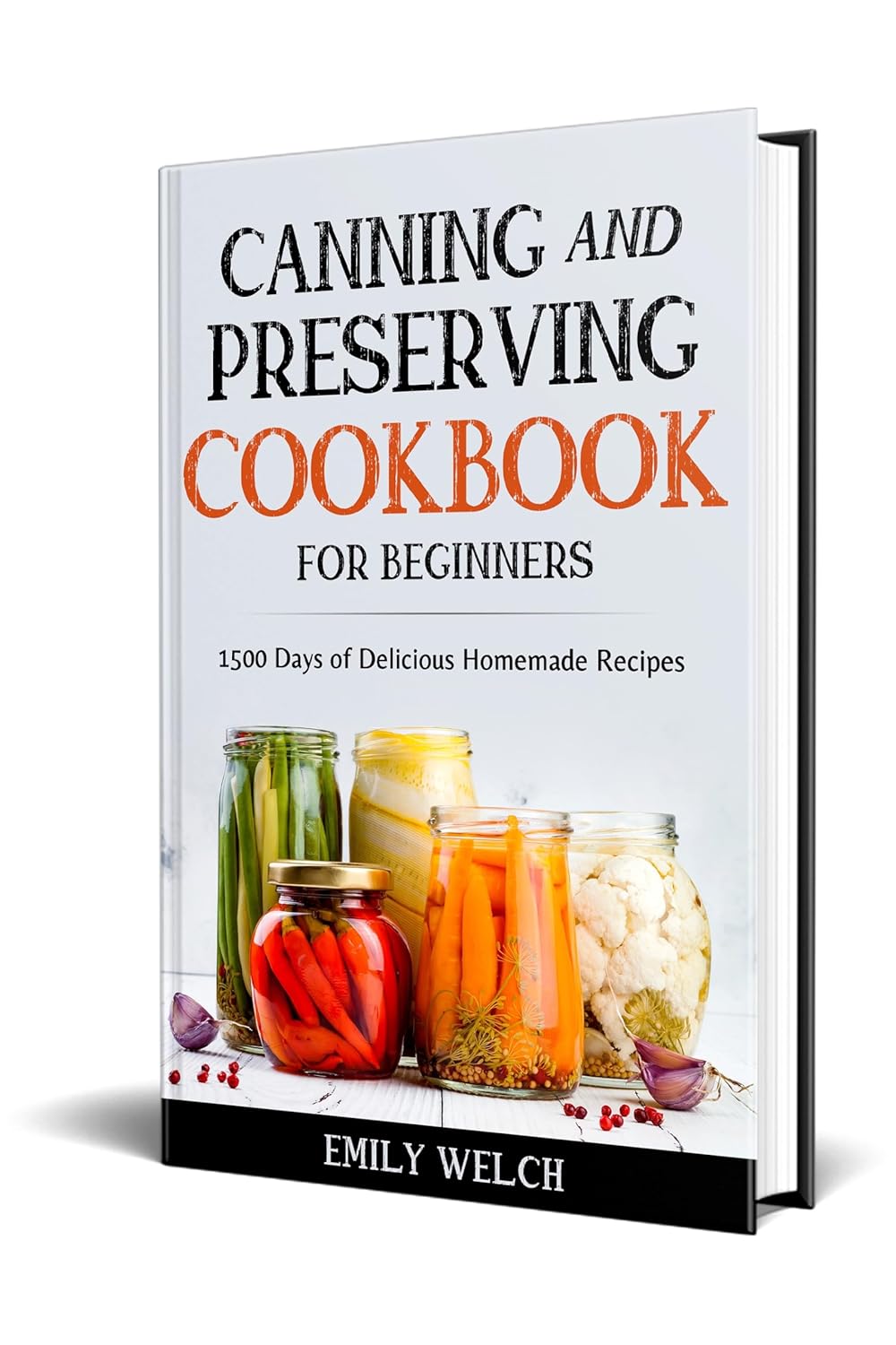 Canning & Preserving Cookbook for Beginners 1500 Days of Delicious