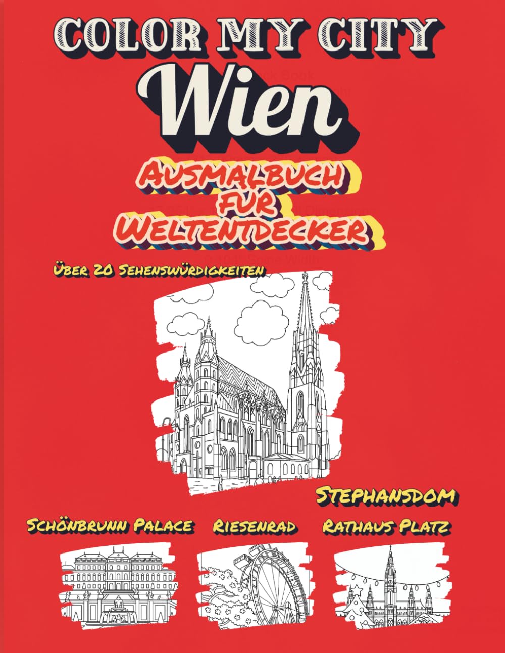 Color My City : WIEN | Ausmalbuch für Weltentdecker (Color My City Reihe): Entdecke, lerne und male Wiens berühmte Sehenswürdigkeiten – Das Ausmalbuch ... Reihe) | Stadtführer und Malbuch für Kinder