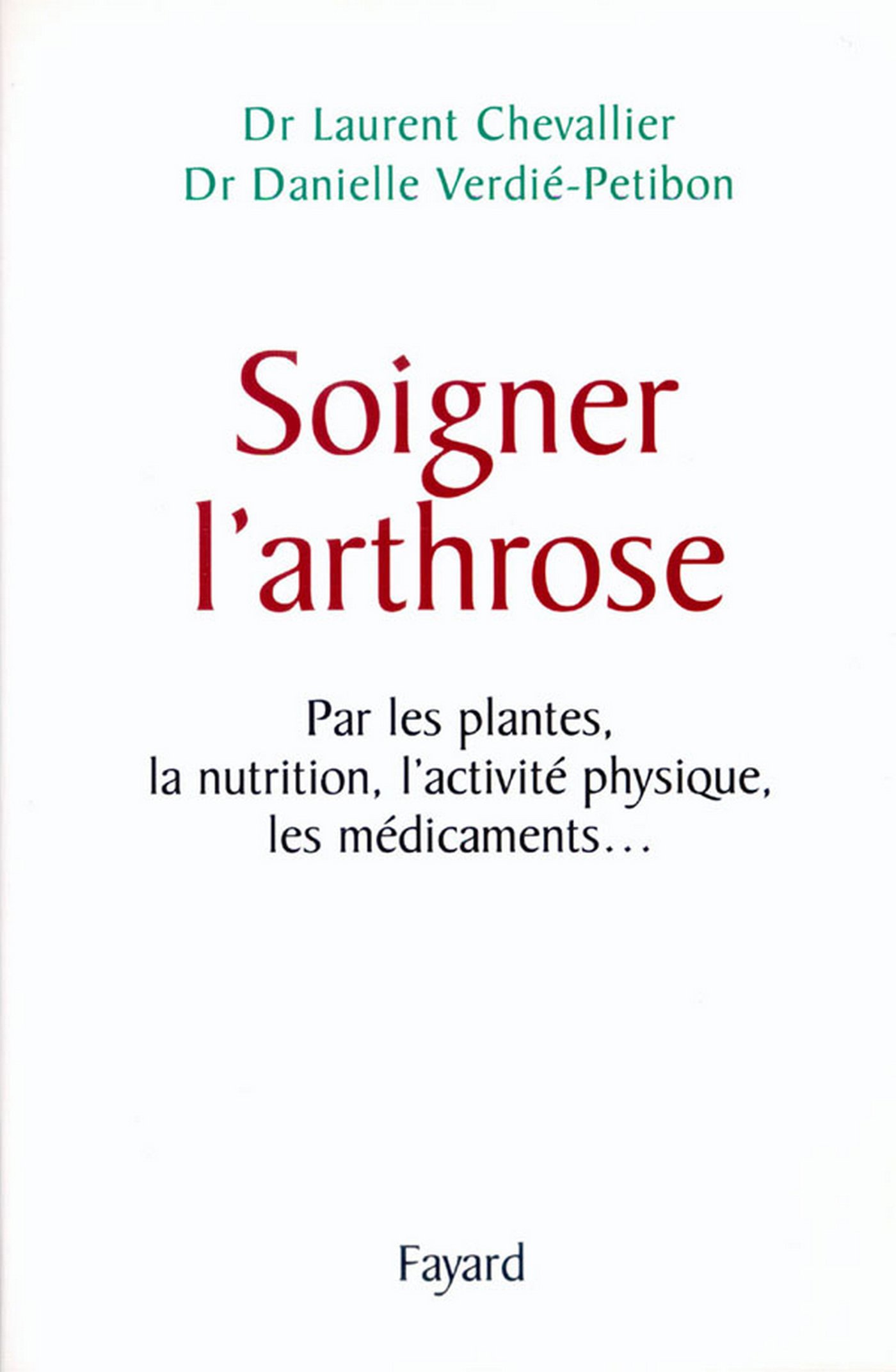 Soigner l'arthrose: Par les plantes, la nutrition, l'activité physique, les médicaments... (Documents) (French Edition)