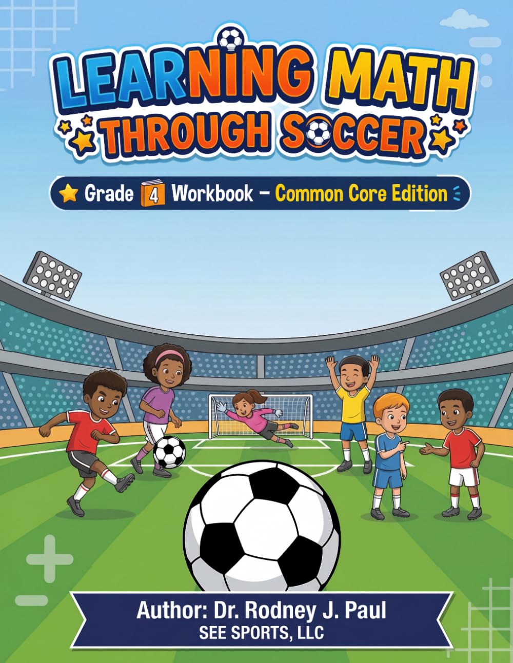 LEARNING MATH THROUGH SOCCER: Grade 4 Workbook Common Core Edition