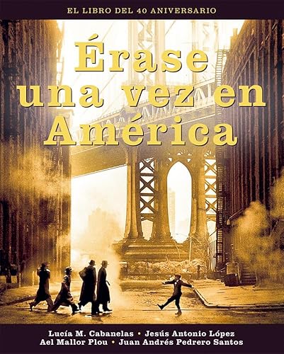 ERASE UNA VEZ EN AMERICA. EL LIBRO DEL 40 ANIVERSARIO (COLECCION ANIVERSARIOS)