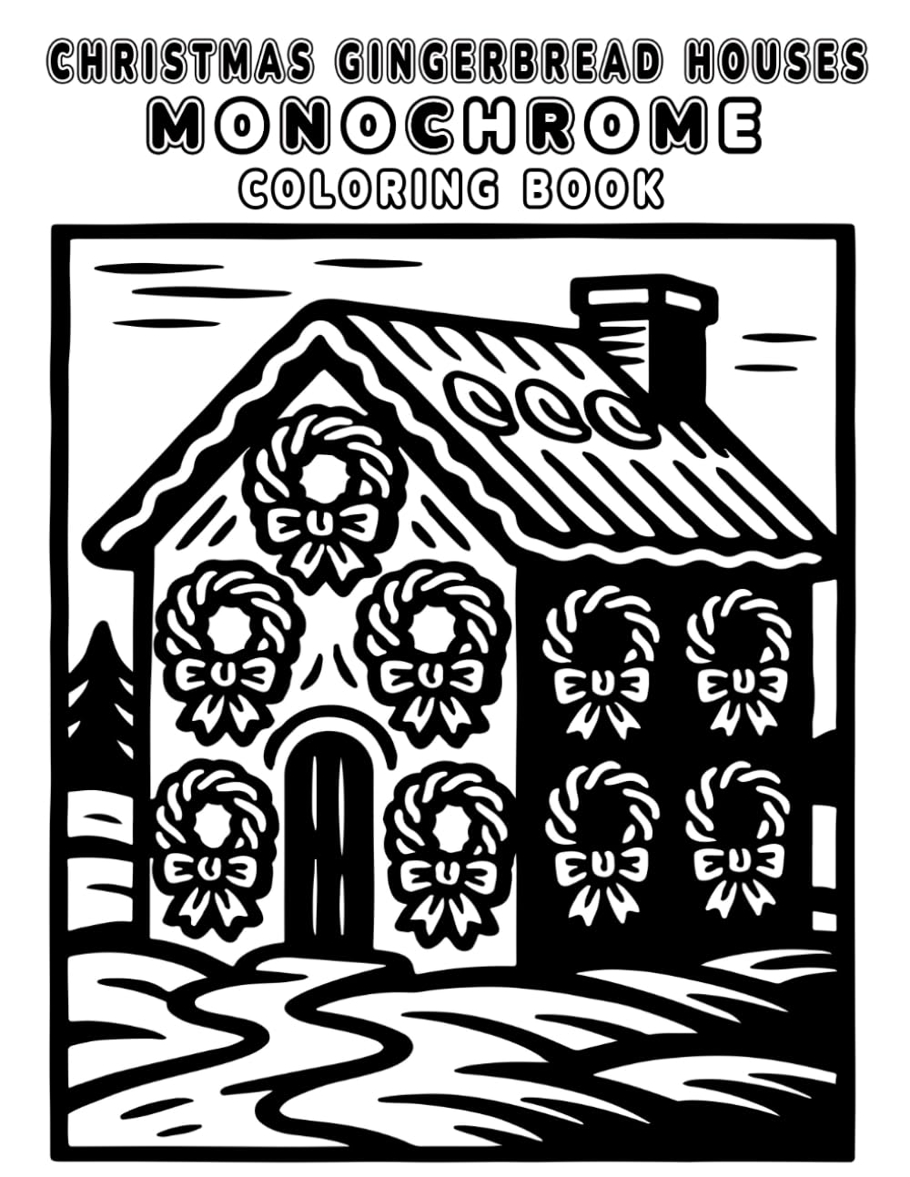 Christmas Gingerbread Houses Monochrome Coloring Book: 50 Festive Gingerbread Designs for Relaxing One-Color Holiday Coloring