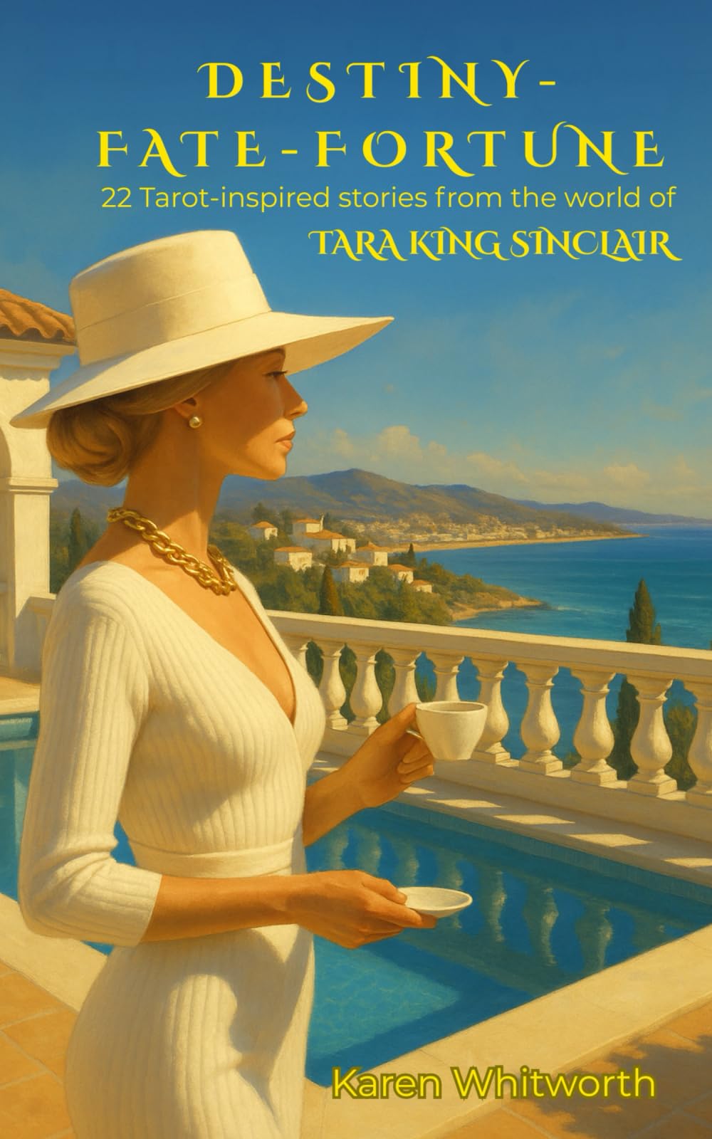 Destiny - Fate - Fortune: 22 Tarot-inspired stories from the world of Tara King Sinclair
