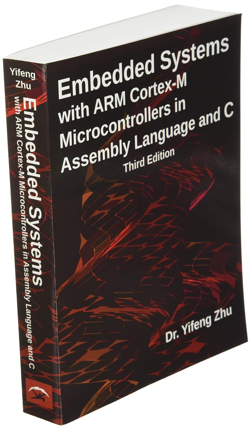 Embedded Systems with ARM Cortex-M Microcontrollers in Assembly Language and C: Third Edition